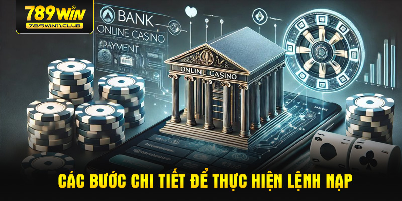 Các bước chi tiết để thực hiện lệnh nạp