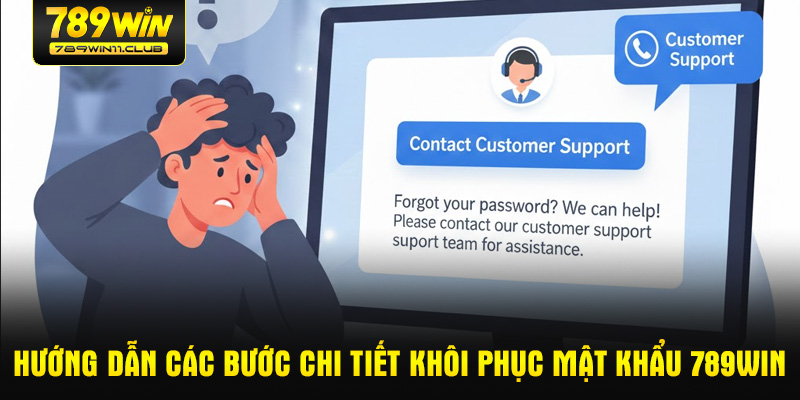 Hướng dẫn các bước chi tiết khôi phục mật khẩu 789WIN