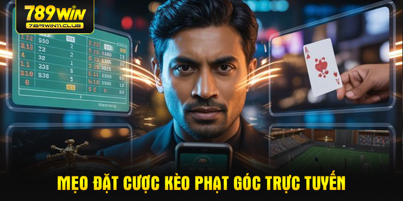 Mẹo đặt cược kèo phạt góc trực tuyến