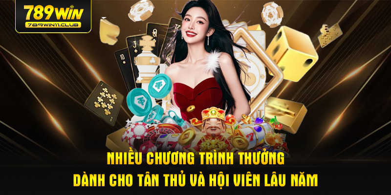 Nhiều chương trình thưởng dành cho tân thủ và hội viên lâu năm